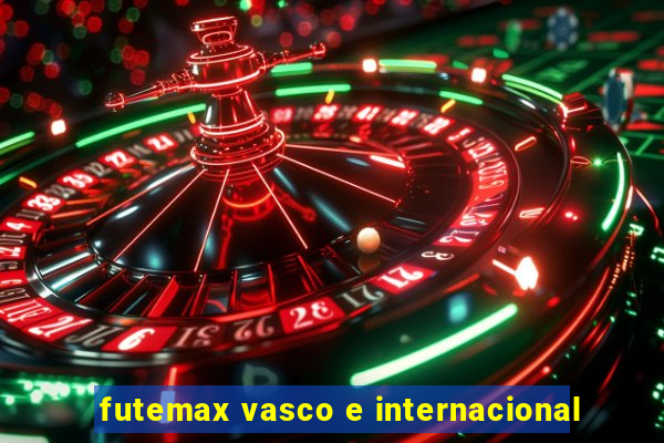 futemax vasco e internacional